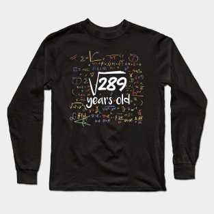 Square Root of 289 Years Old // Funny Math Birthday // 17 Years Old Long Sleeve T-Shirt